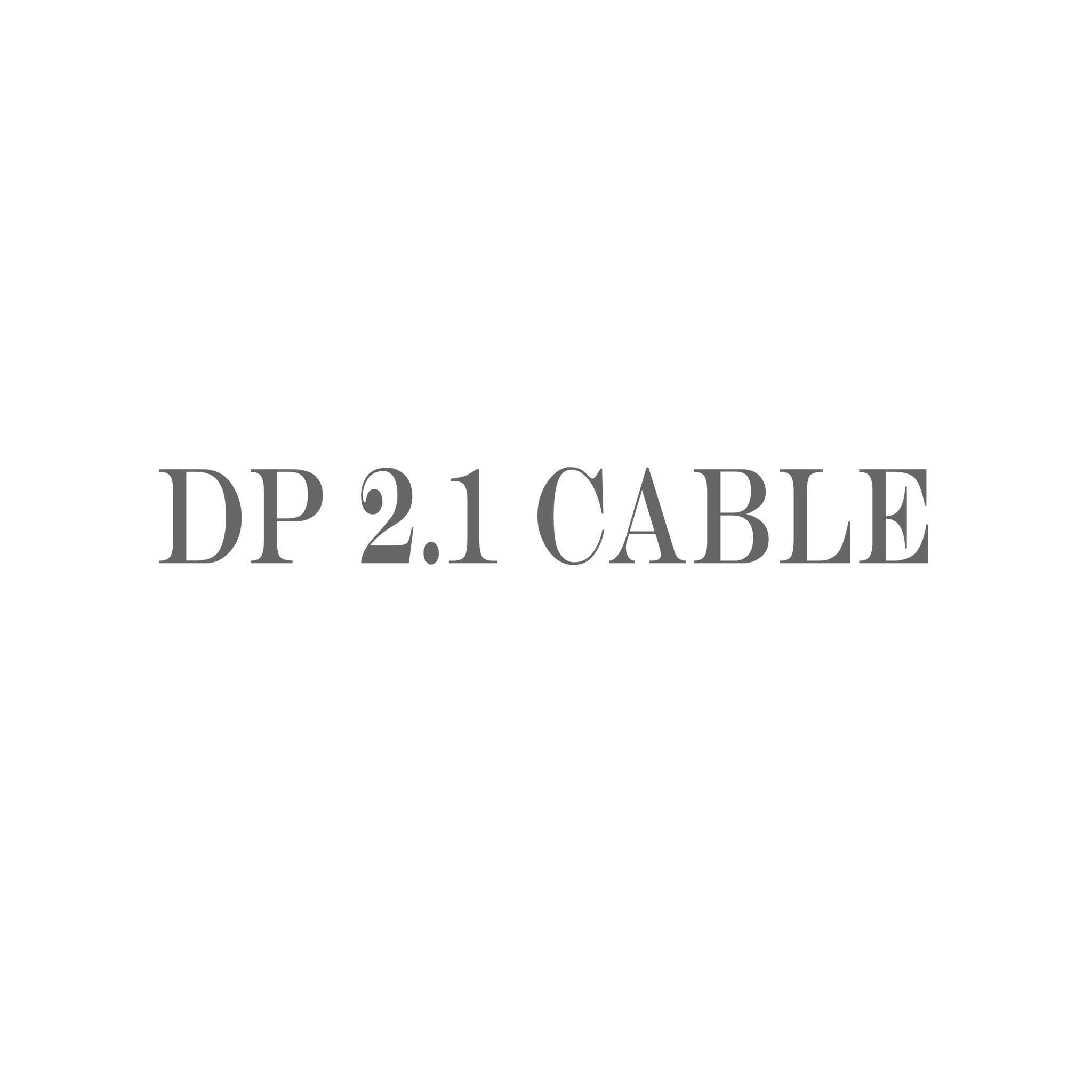 DP 2.1 CABLE